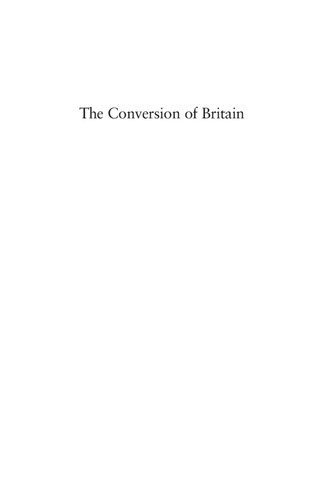 The Conversion of Britain: Religion, Politics and Society in Britain c. 600-800