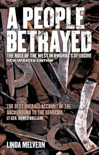 A People Betrayed: The Role of the West in Rwanda's Genocide