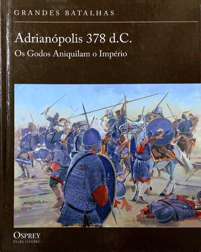 Adrianópolis 378 d.C. - Os godos aniquilam o Império