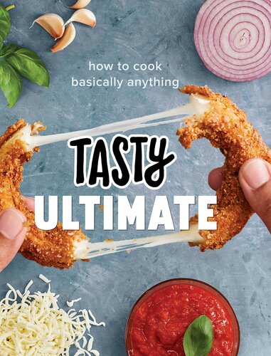 Tasty Ultimate Cookbook: How to Cook Basically Anything