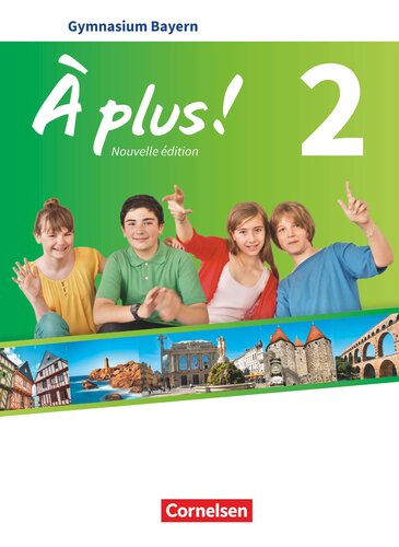 À plus ! - Nouvelle édition - Bayern Band 2: 7. Jahrgangsstufe - Schülerbuch: Festeinband