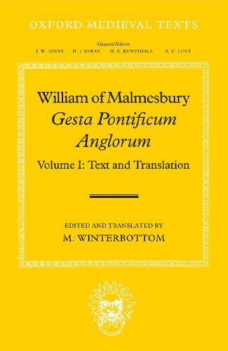 William of Malmesbury: Gesta Pontificum Anglorum, the History of the English Bishops: Volume I