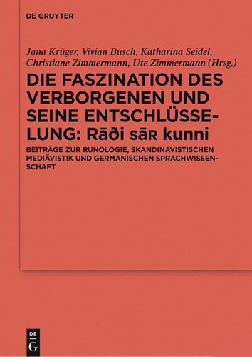 Die Faszination des Verborgenen und seine Entschlüsselung - Rāði saʀ kunni: Beiträge zur Runologie, skandinavistischen Mediävistik und germanischen Sprachwissenschaft