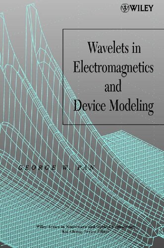 Wavelets in Electromagnetics and Device Modeling: 132 (Wiley Series in Microwave and Optical Engineering)