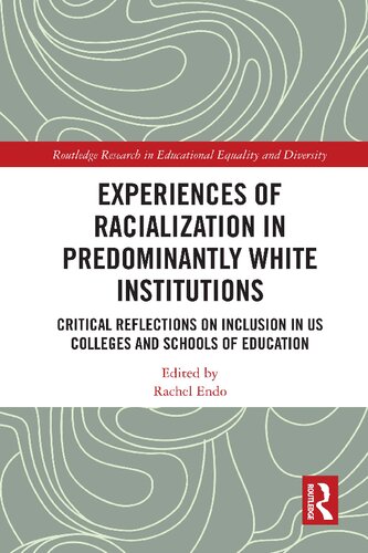 Experiences of Racialization in Predominantly White Institutions: Critical Reflections on Inclusion in US Colleges and Schools of Education
