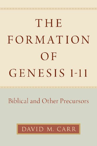 The Formation of Genesis 1-11: Biblical and Other Precursors