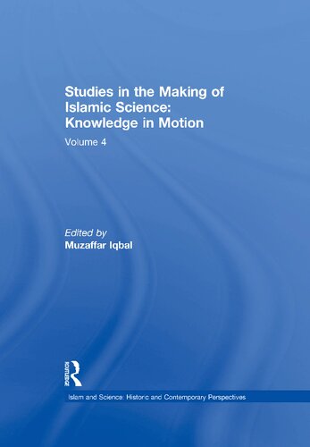 Studies in the Making of Islamic Science: Knowledge in Motion Volume 4