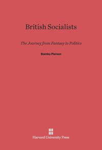 British Socialists: The Journey from Fantasy to Politics