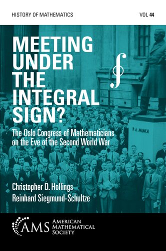 Meeting under the Integral Sign? : The Oslo Congress of Mathematicians on the Eve of the Second World War