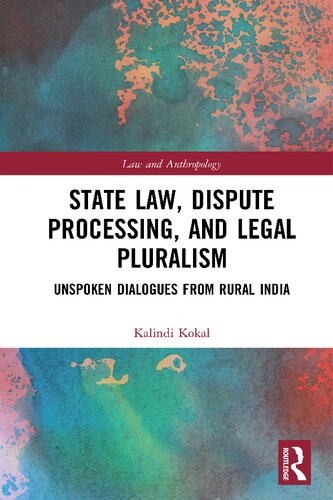 State Law, Dispute Processing, and Legal Pluralism: Unspoken Dialogues from Rural India