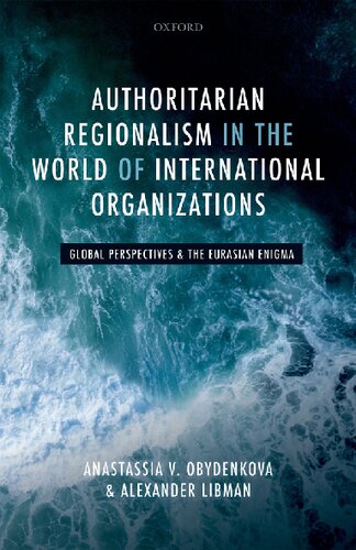 Authoritarian Regionalism in the World of International Organizations: Global Perspectives and the Eurasian Enigma
