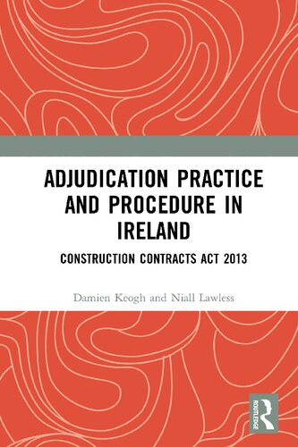 Adjudication Practice and Procedure in Ireland: Construction Contracts Act 2013