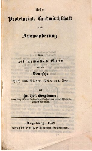 Über Proletariat, Landwirthschaft und Auswanderung. Ein zeitgenössisches Wort an alle Deutsche, hoch und nieder, arm und reich