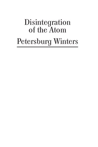 Petersburg Winters and Disintegration of the Atom: Selected Memoirs and Prose Fiction