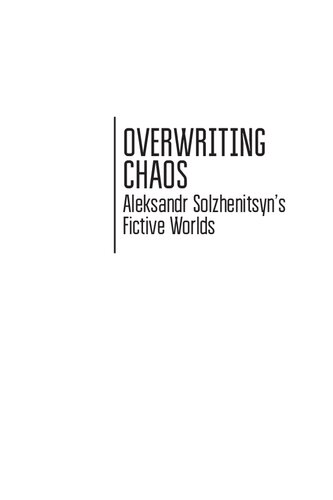 Overwriting Chaos: Aleksandr Solzhenitsyn's Fictive Worlds