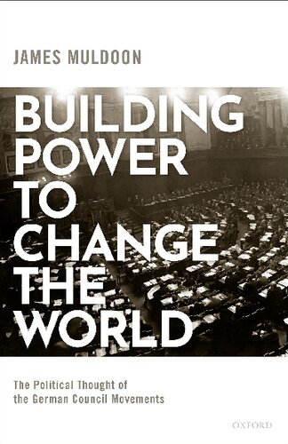 Building Power to Change the World: The Political Thought of the German Council Movements