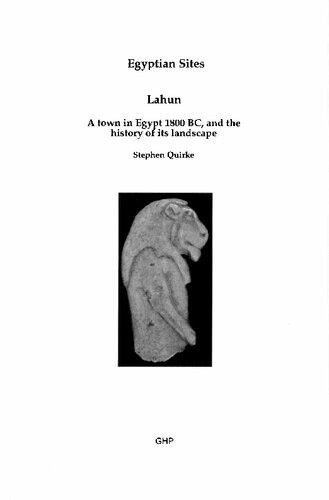 Lahun. A town in Egypt 1800 BC, and the history of its landscape