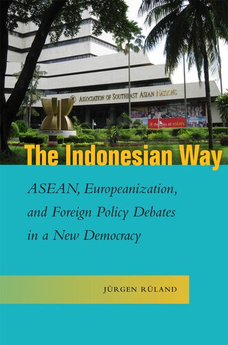 The Indonesian Way: ASEAN, Europeanization, and Foreign Policy Debates in a New Democracy
