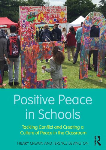 Positive Peace in Schools: Tackling Conflict and Creating a Culture of Peace in the Classroom