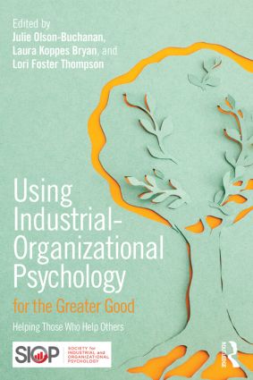 Using Industrial-Organizational Psychology for the Greater Good: Helping Those Who Help Others