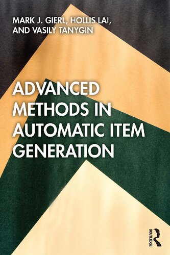 Advanced Methods in Automatic Item Generation: Theoretical Foundations and Practical Applications