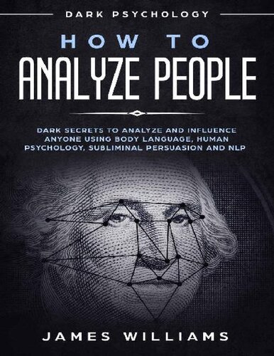How to Analyze People - Dark Secrets to Analyze and Influence Anyone Using Body Language