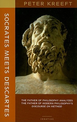 Socrates Meets Descartes: The Father of Philosophy Analyzes the Father of Modern Philosophy’s Discourse on Method