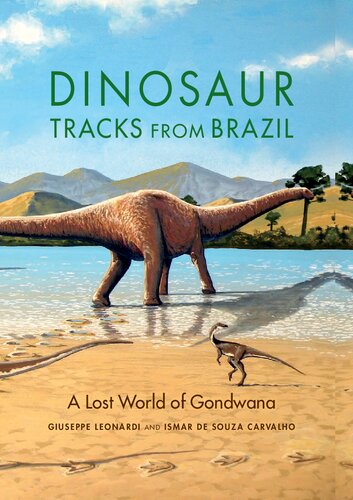 Dinosaur Tracks from Brazil: A Lost World of Gondwana (Life of the Past)