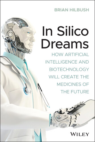 How Artificial Intelligence and Biotechnology Will Create the Medicines of the Future
