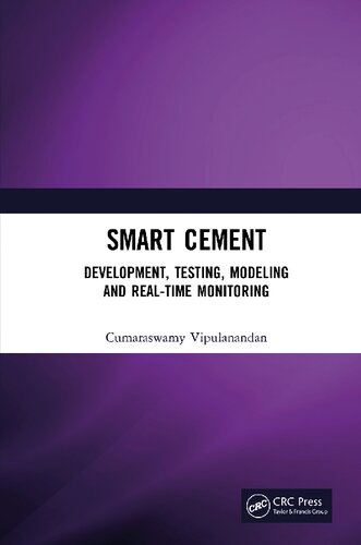 Smart Cement: Development, Testing, Modeling and Real-Time Monitoring