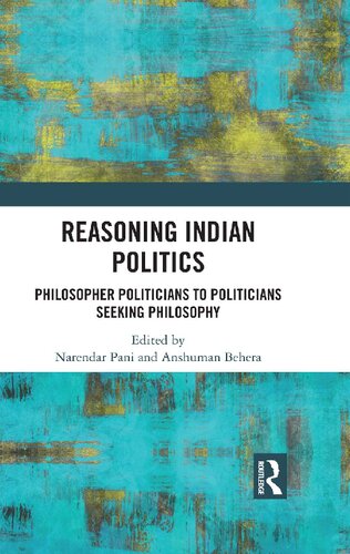 Reasoning Indian Politics: Philosopher Politicians to Politicians Seeking Philosophy