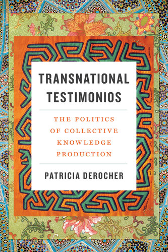 Transnational Testimonios: The Politics of Collective Knowledge Production
