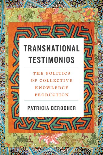 Transnational Testimonios: The Politics of Collective Knowledge Production