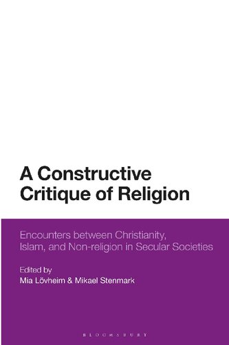 A Constructive Critique of Religion: Encounters Between Christianity, Islam, and Non-religion in Secular Societies