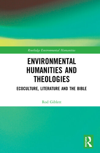 Environmental Humanities and Theologies: Ecoculture, Literature and the Bible