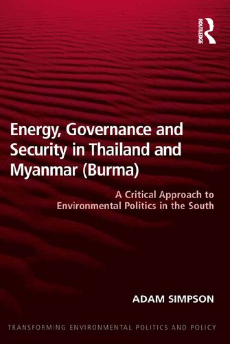 Energy, Governance and Security in Thailand and Myanmar (Burma): A Critical Approach to Environmental Politics in the South
