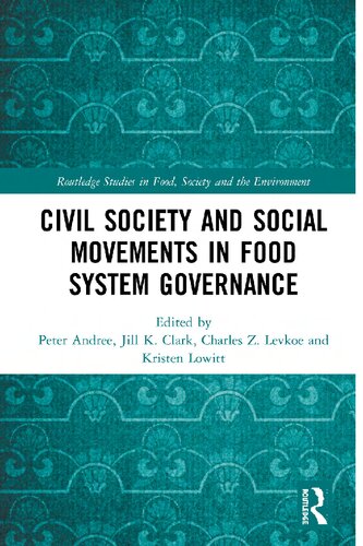 Civil Society and Social Movements in Food System Governance (Routledge Studies in Food, Society and the Environment)