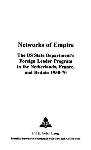 Networks of Empire: The Us State Department's Foreign Leader Program in the Netherlands, France, and Britain 1950-70