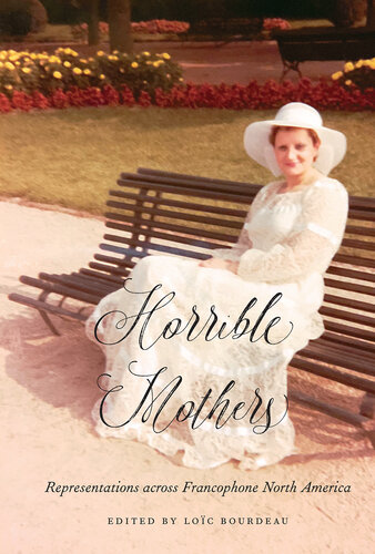 Horrible mothers : representations across francophone North America