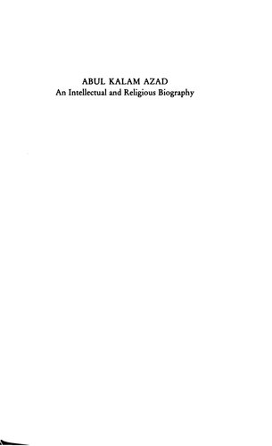 Abul Kalam Azad: An Intellectual and Religious Biography