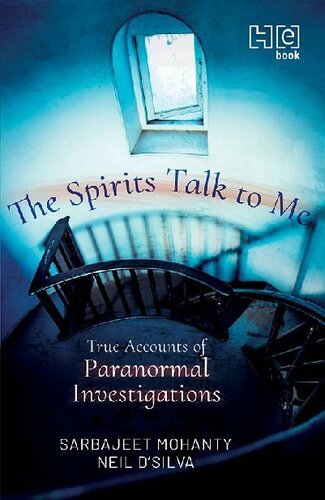 The Spirits Talk to Me: True Accounts of Paranormal Investigations