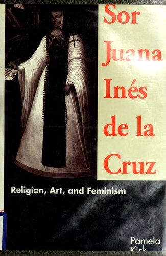 Sor Juana Inés de la Cruz : religion, art, and feminism