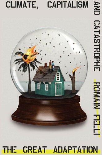 The Great Adaptation - Climate, Capitalism and Catastrophe