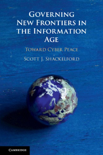 Governing New Frontiers In The Information Age: Toward Cyber Peace