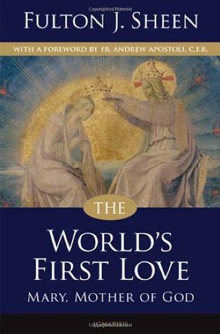 The World’s First Love: Mary, Mother of God