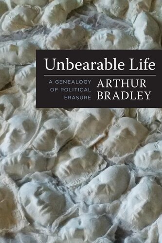 Unbearable Life: A Genealogy of Political Erasure (Insurrections: Critical Studies in Religion, Politics, and Culture)