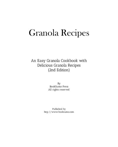 Granola Recipes: An Easy Granola Cookbook with Delicious Granola Recipes