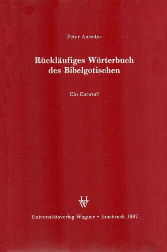 Rückläufiges Wörterbuch des Bibelgotischen: Ein Entwurf