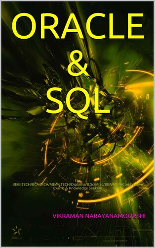 ORACLE & SQL: For BE/B.TECH/BCA/MCA/ME/M.TECH/Diploma/B.Sc/M.Sc/BBA/MBA/Competitive Exams & Knowledge Seekers