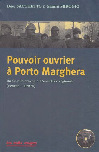 Pouvoir ouvrier à Porto Marghera: Du comité d'usine à l'assemblée régionale (Vénétie, 1960-80)